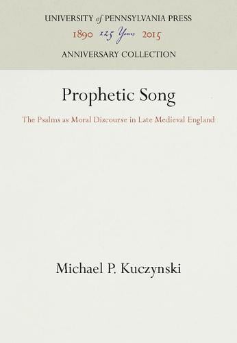 Prophetic Song – The Psalms as Moral Discourse in Late Medieval England Hardback