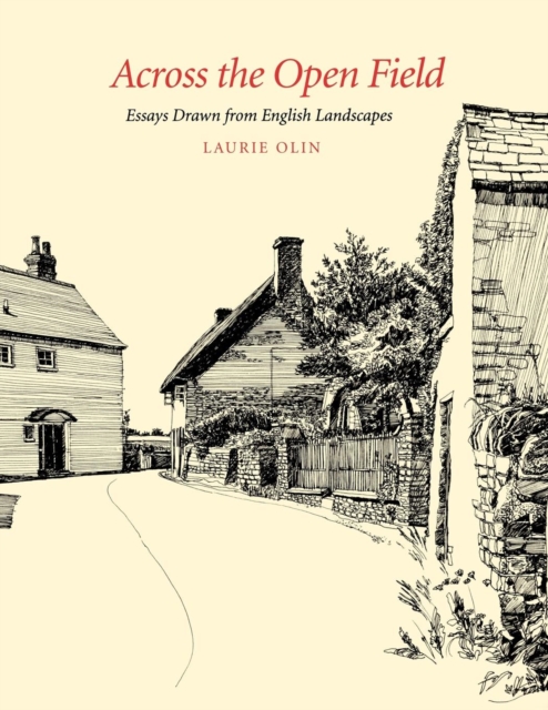 Across the Open Field – Essays Drawn from English Landscapes Olin Hardback