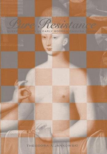 Pure Resistance – Queer Virginity in Early Modern English Drama Jankowski