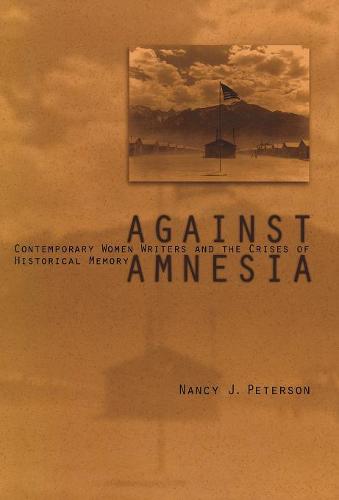 Against Amnesia – Contemporary Women Writers and the Crises of Historical Memor…