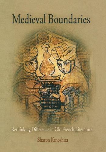 Medieval Boundaries – Rethinking Difference in Old French Literature Kinoshita