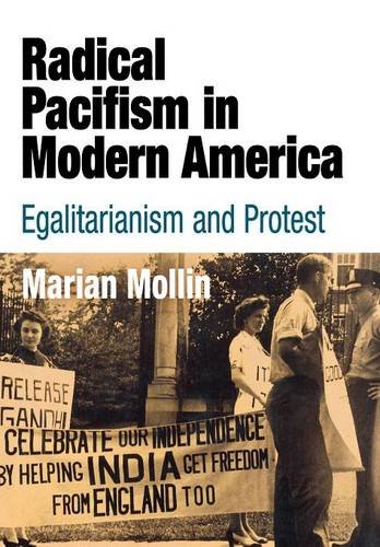 Radical Pacifism in Modern America – Egalitarianism and Protest Mollin Hardback