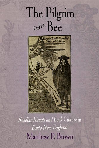 The Pilgrim and the Bee – Reading Rituals and Book Culture in Early New England