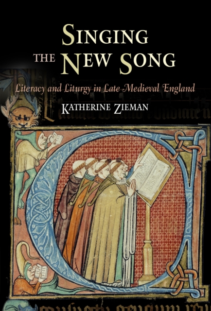 Singing the New Song – Literacy and Liturgy in Late Medieval England Zieman