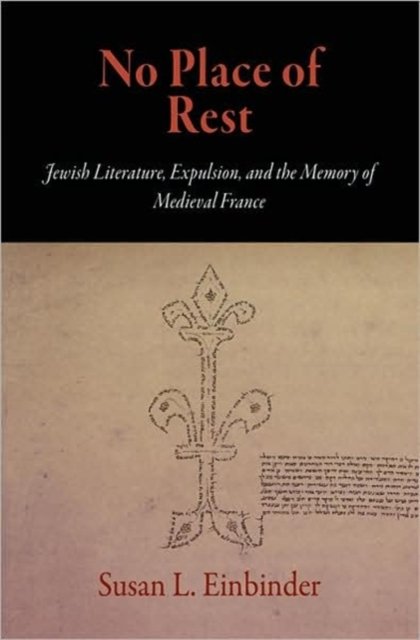 No Place of Rest – Jewish Literature, Expulsion, and the Memory of Medieval Fra…