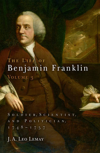 The Life of Benjamin Franklin, Volume 3 – Soldier, Scientist, and Politician, 1…