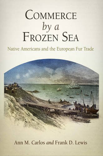 Commerce by a Frozen Sea – Native Americans and the European Fur Trade Carlos