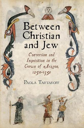 Between Christian and Jew – Conversion and Inquisition in the Crown of Aragon, …