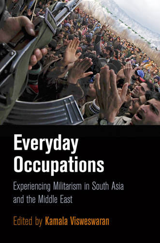 Everyday Occupations – Experiencing Militarism in South Asia and the Middle Eas…