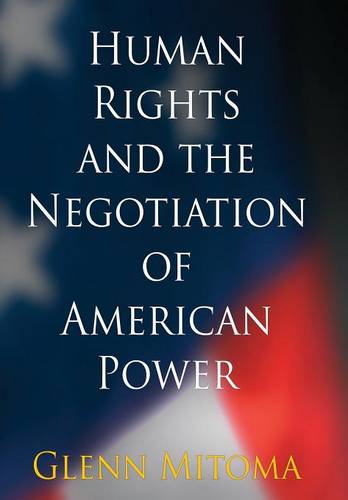 Human Rights and the Negotiation of American Power Mitoma Hardback 9780812245066