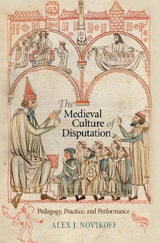 The Medieval Culture of Disputation – Pedagogy, Practice, and Performance