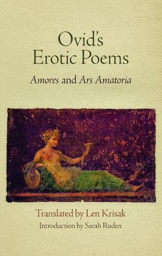 Ovid`s Erotic Poems – ""Amores"" and ""Ars Amatoria"" Ovid Krisak Ruden Hardback