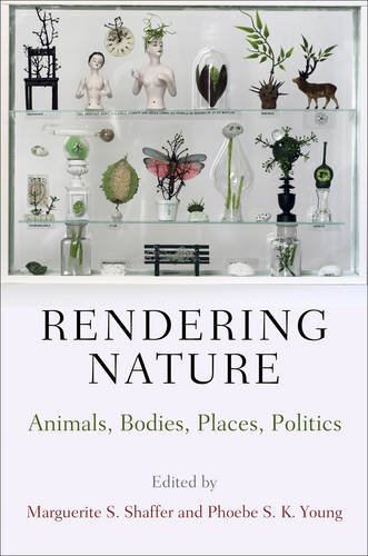 Rendering Nature – Animals, Bodies, Places, Politics Shaffer Young Hardback