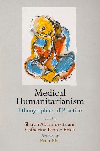 Medical Humanitarianism – Ethnographies of Practice Abramowitz Kawaki Piot