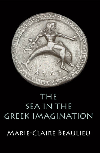 The Sea in the Greek Imagination Beaulieu Hardback John Wiley & Sons