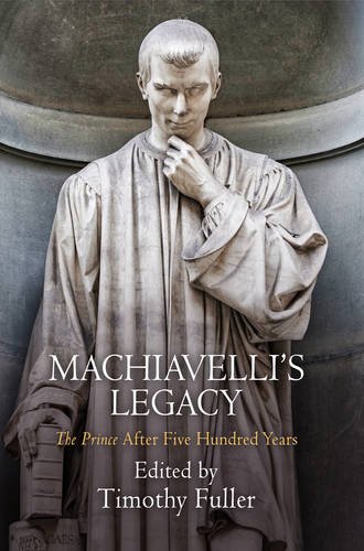 Machiavelli`s Legacy – ""The Prince"" After Five Hundred Years Fuller Hardback