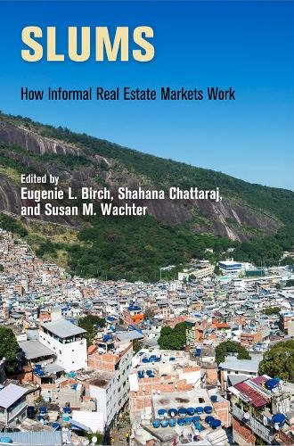 Slums – How Informal Real Estate Markets Work Birch Chattaraj Wachter Hardback