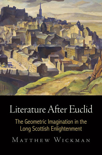 Literature After Euclid – The Geometric Imagination in the Long Scottish Enligh…