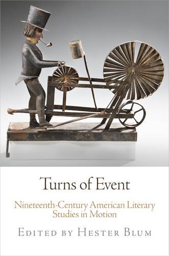 Turns of Event – Nineteenth–Century American Literary Studies in Motion Blum