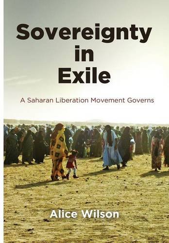 Sovereignty in Exile – A Saharan Liberation Movement Governs Wilson Hardback