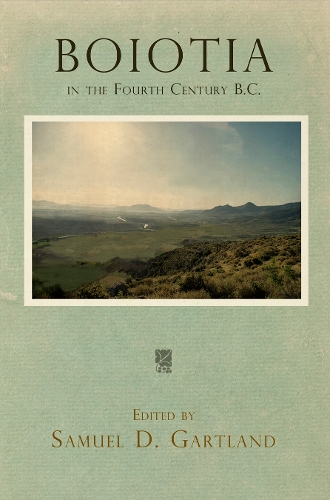 Boiotia in the Fourth Century B.C. Gartland Hardback John Wiley & Sons