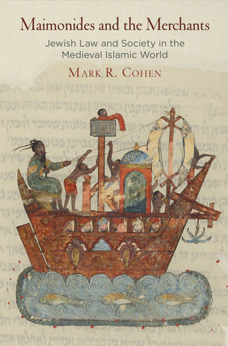 Maimonides and the Merchants – Jewish Law and Society in the Medieval Islamic W…