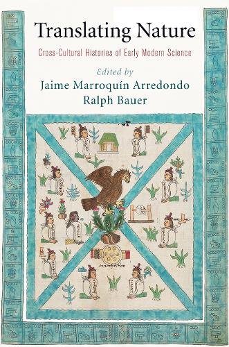 Translating Nature – Cross–Cultural Histories of Early Modern Science Arredondo