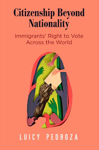 Citizenship Beyond Nationality – Immigrants` Right to Vote Across the World