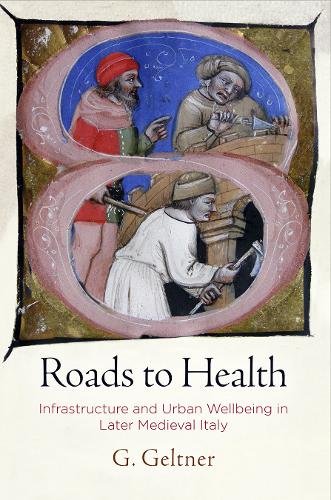 Roads to Health – Infrastructure and Urban Wellbeing in Later Medieval Italy