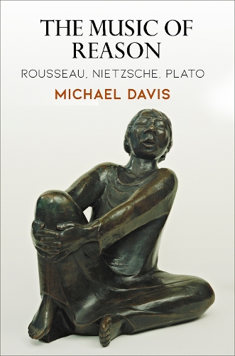 The Music of Reason – Rousseau, Nietzsche, Plato Davis Hardback 9780812251715