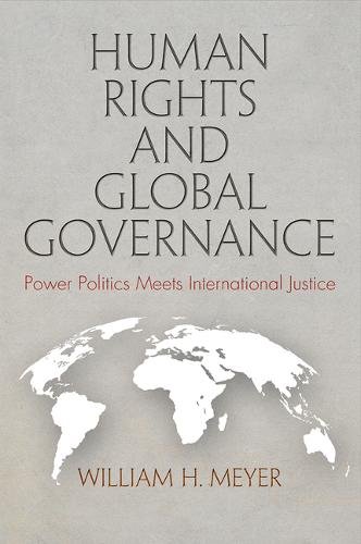 Human Rights and Global Governance – Power Politics Meets International Justice