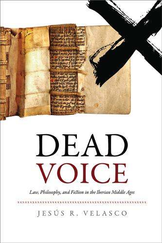 Dead Voice – Law, Philosophy, and Fiction in the Iberian Middle Ages Hardback