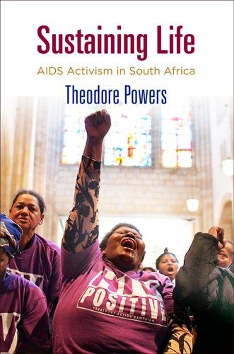 Sustaining Life – AIDS Activism in South Africa Powers Hardback 9780812252002