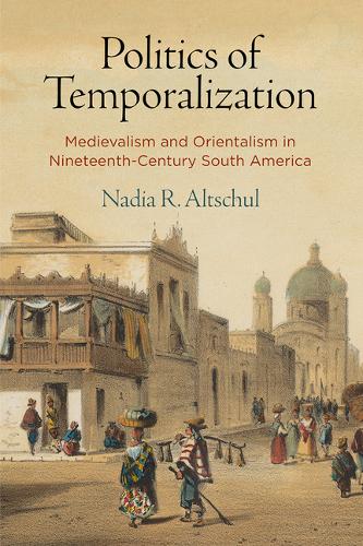 Politics of Temporalization – Medievalism and Orientalism in Nineteenth–Century…