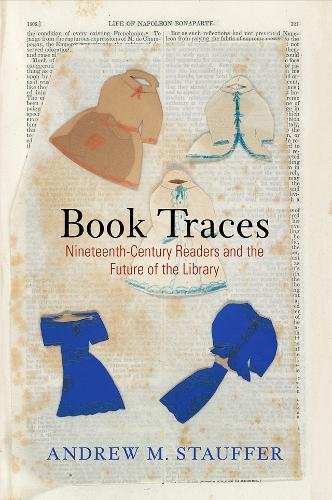 Book Traces – Nineteenth–Century Readers and the Future of the Library Stauffer