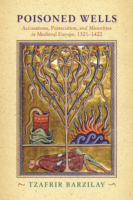 Poisoned Wells – Accusations, Persecution, and Minorities in Medieval Europe, 1…