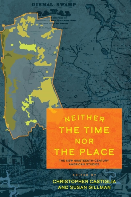 Neither the Time nor the Place – The New Nineteenth–Century American Studies
