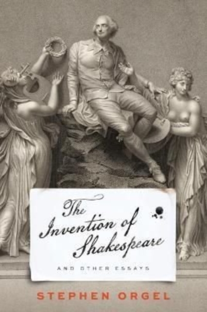 The Invention of Shakespeare, and Other Essays Orgel Hardback John Wiley & Sons