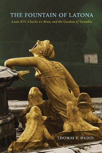The Fountain of Latona – Louis XIV, Charles Le Brun, and the Gardens of Versail…