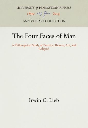The Four Faces of Man – A Philosophical Study of Practice, Reason, Art, and Rel…