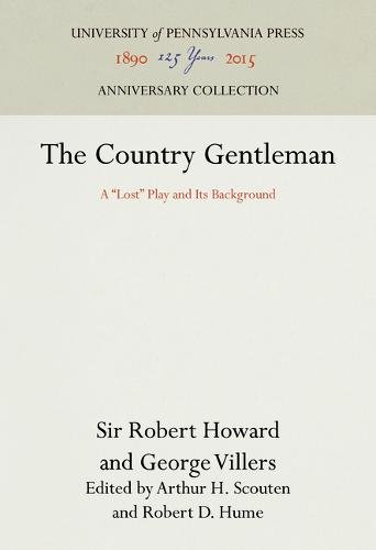 The Country Gentleman – A ""Lost"" Play and Its Background Howard Villers Scouten