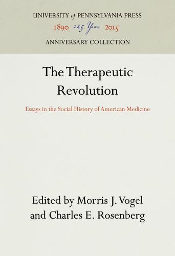 The Therapeutic Revolution – Essays in the Social History of American Medicine