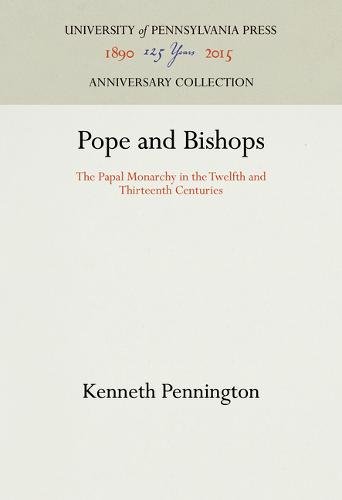 Pope and Bishops – The Papal Monarchy in the Twelfth and Thirteenth Centuries