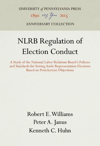 NLRB Regulation of Election Conduct – A Study of the National Labor Relations B…