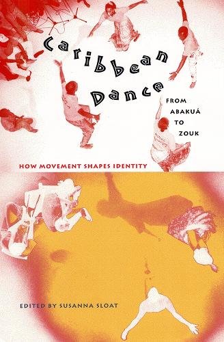 Caribbean Dance from Abakua to Zouk – How Movement Shapes Identity Sloat