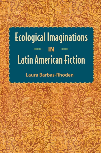 Ecological Imaginations in Latin American Fiction Barbas–rhoden Paperback