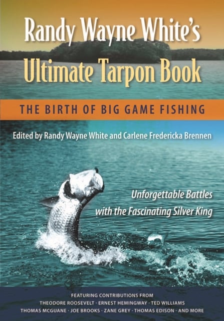 Randy Wayne White`s Ultimate Tarpon Book – The Birth of Big Game Fishing White