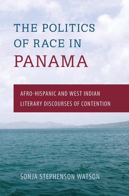 Politics of Race in Panama – Afro–Hispanic and West Indian Literary Discourses …