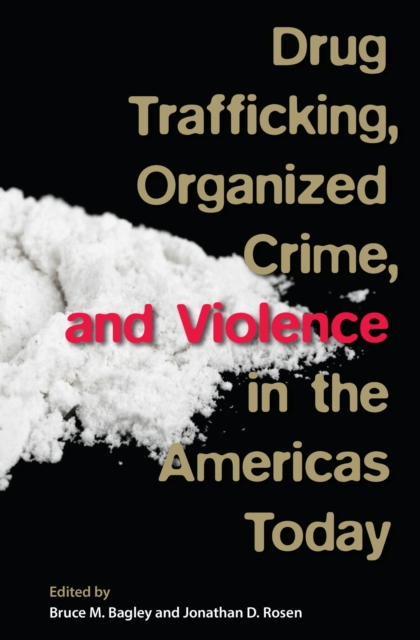 Drug Trafficking, Organized Crime, and Violence in the Americas Today Bagley