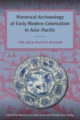 Historical Archaeology of Early Modern Coloniali – The Asia–Pacific Region